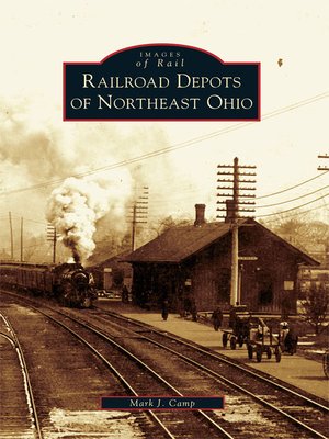 cover image of Railroad Depots of Northeast Ohio